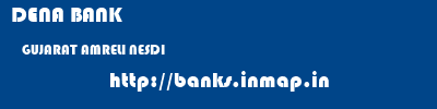 DENA BANK  GUJARAT AMRELI NESDI   banks information 